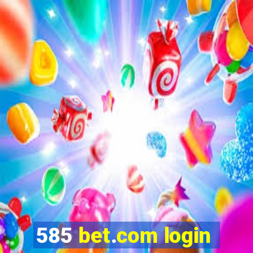 585 bet.com login